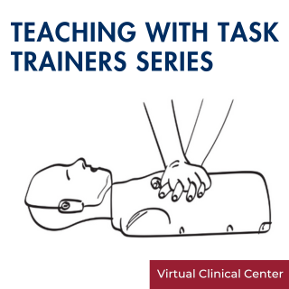 Virtual Clinical Center Series - Teaching with task trainers Banner